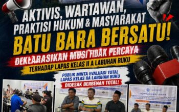 Piagam Batu Bara Digelorakan, Mosi Tidak Percaya Menggema: Media, Aktivis, dan Masyarakat Desak Reformasi Total Lapas Kelas IIA Labuhan Ruku